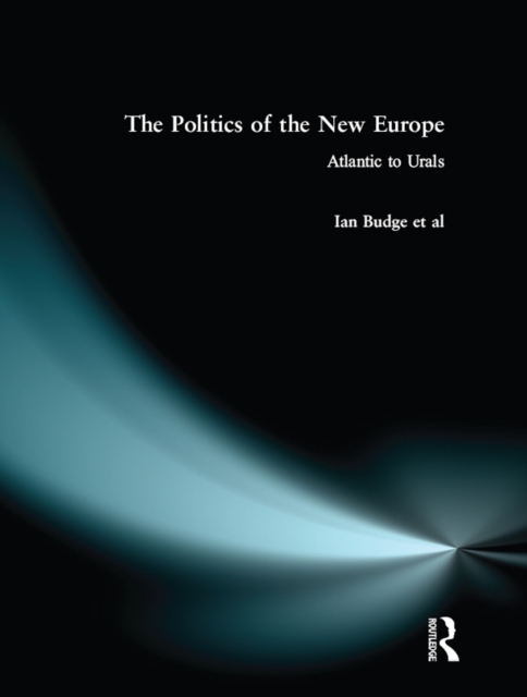 The Politics of the New Europe : Atlantic to Urals, EPUB eBook