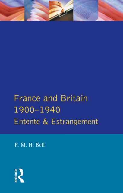 France and Britain, 1900-1940 : Entente and Estrangement, PDF eBook