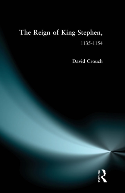 The Reign of King Stephen : 1135-1154, EPUB eBook