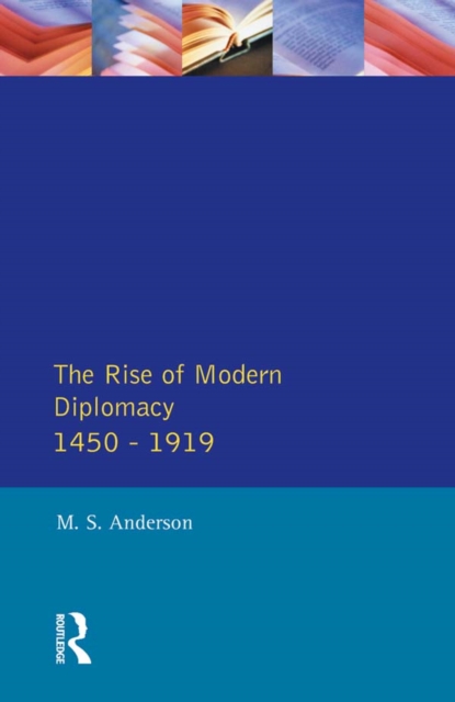 The Rise of Modern Diplomacy 1450 - 1919, EPUB eBook