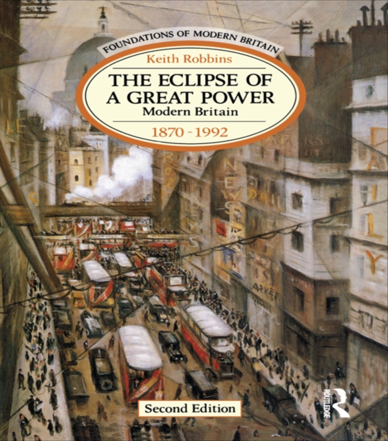 The Eclipse of a Great Power : Modern Britain 1870-1992, PDF eBook