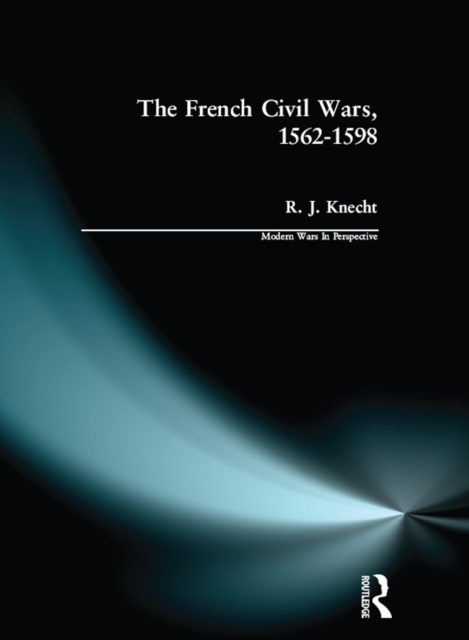 The French Civil Wars, 1562-1598, PDF eBook