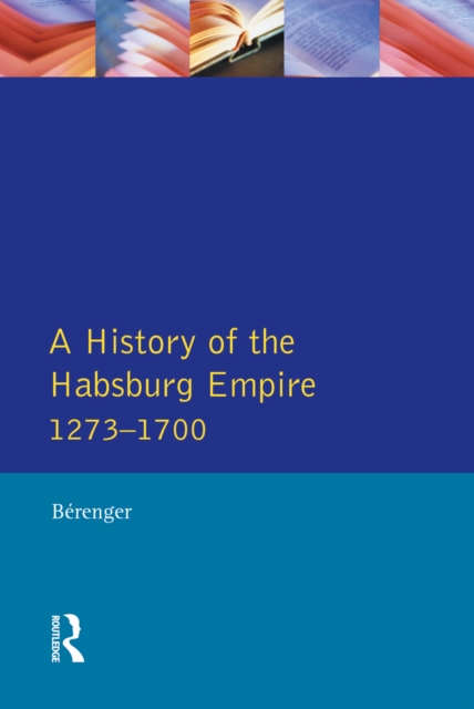 A History of the Habsburg Empire 1273-1700, EPUB eBook