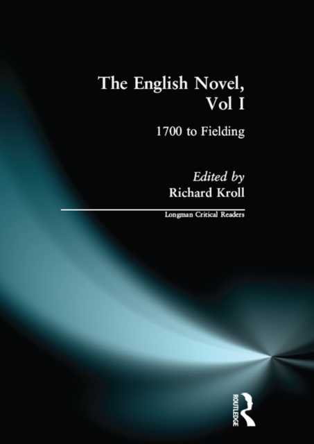 English Novel, Vol I, The : 1700 to Fielding, PDF eBook