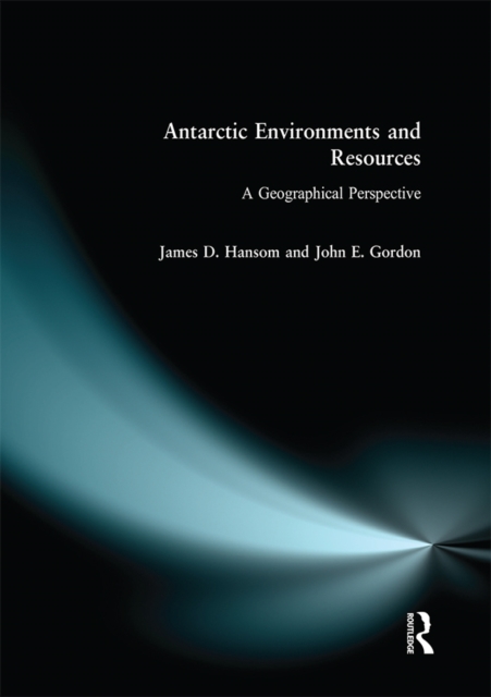Antarctic Environments and Resources : A Geographical Perspective, EPUB eBook
