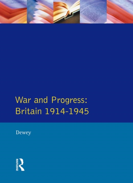 War and Progress : Britain 1914-1945, PDF eBook