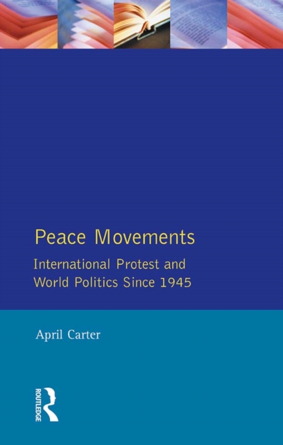 Peace Movements: International Protest and World Politics Since 1945, EPUB eBook