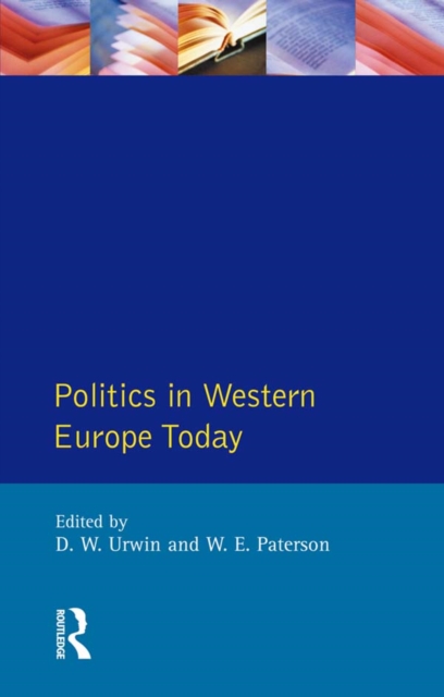 Politics in Western Europe Today : Perspectives, Politics and Problems since 1980, PDF eBook