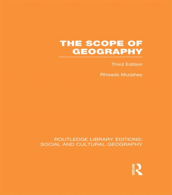 The Scope of Geography (RLE Social & Cultural Geography), PDF eBook