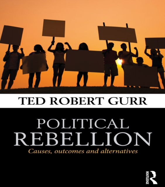 Political Rebellion : Causes, outcomes and alternatives, EPUB eBook