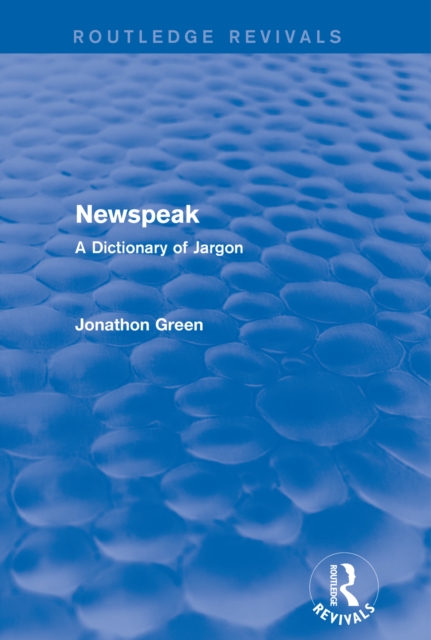 Newspeak (Routledge Revivals) : A Dictionary of Jargon, PDF eBook