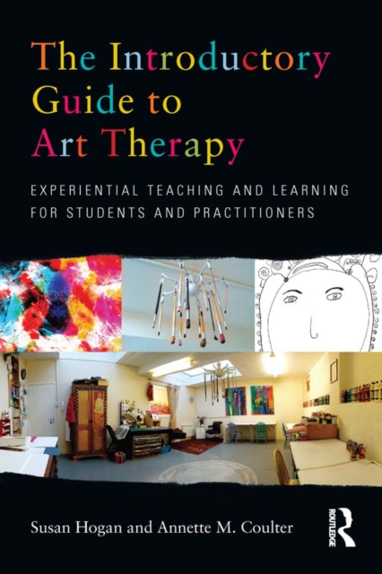 The Introductory Guide to Art Therapy : Experiential teaching and learning for students and practitioners, EPUB eBook