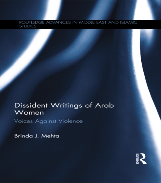 Dissident Writings of Arab Women : Voices Against Violence, EPUB eBook