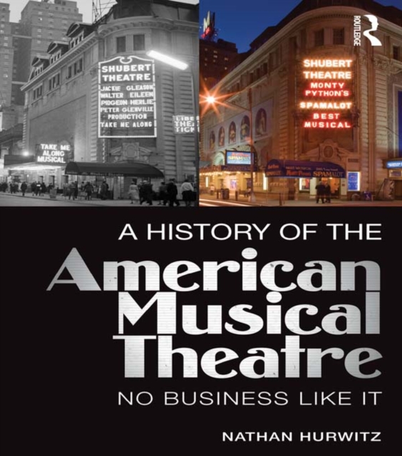 A History of the American Musical Theatre : No Business Like It, EPUB eBook