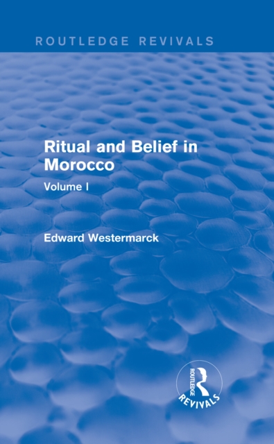 Ritual and Belief in Morocco: Vol. I (Routledge Revivals), EPUB eBook