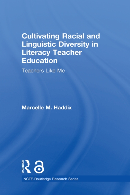 Cultivating Racial and Linguistic Diversity in Literacy Teacher Education : Teachers Like Me, EPUB eBook