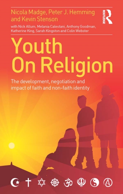 Youth On Religion : The development, negotiation and impact of faith and non-faith identity, EPUB eBook