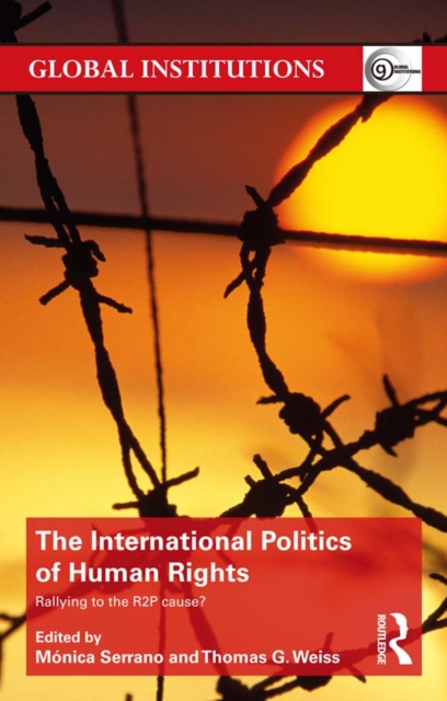 The International Politics of Human Rights : Rallying to the R2P Cause?, EPUB eBook