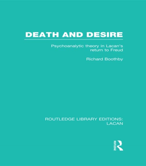 Death and Desire (RLE: Lacan) : Psychoanalytic Theory in Lacan's Return to Freud, PDF eBook