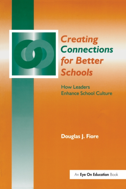 Creating Connections for Better Schools : How Leaders Enhance School Culture, EPUB eBook