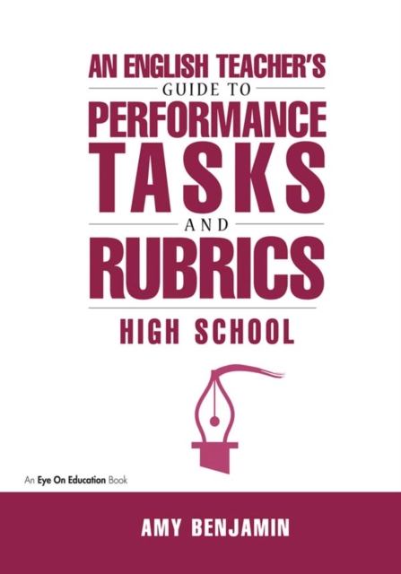 English Teacher's Guide to Performance Tasks and Rubrics : High School, EPUB eBook