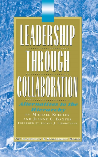 Leadership Through Collaboration : Alternatives to the Hierarchy, PDF eBook