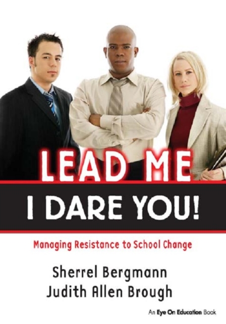 Lead Me, I Dare You! : Managing Resistance to School Change, EPUB eBook