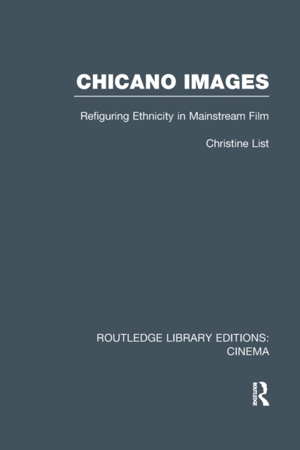Chicano Images : Refiguring Ethnicity in Mainstream Film, PDF eBook