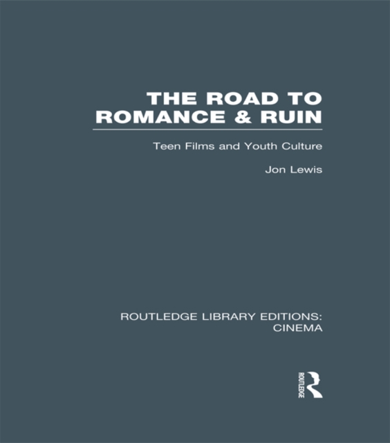 The Road to Romance and Ruin : Teen Films and Youth Culture, EPUB eBook