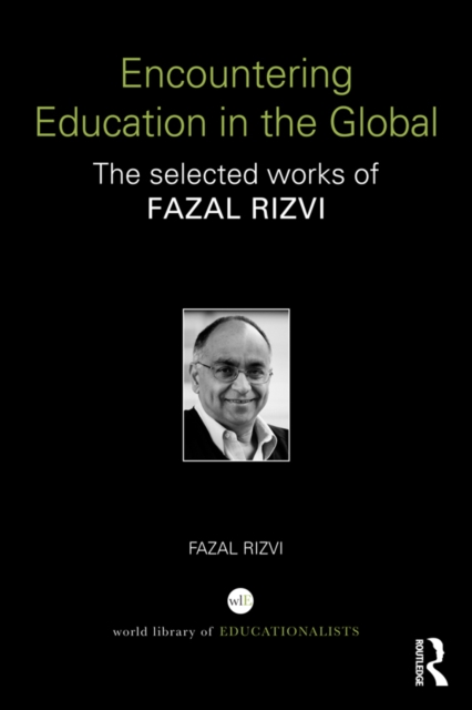 Encountering Education in the Global : The selected works of Fazal Rizvi, PDF eBook