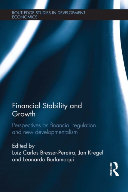 Financial Stability and Growth : Perspectives on financial regulation and new developmentalism, EPUB eBook