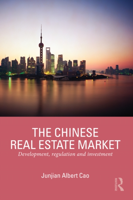 The Chinese Real Estate Market : Development, Regulation and Investment, EPUB eBook