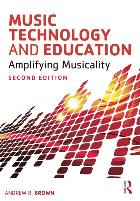 Music Technology and Education : Amplifying Musicality, EPUB eBook
