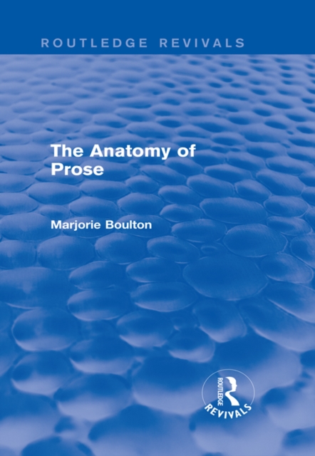 The Anatomy of Prose (Routledge Revivals), EPUB eBook