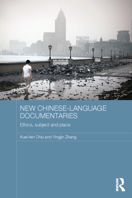 New Chinese-Language Documentaries : Ethics, Subject and Place, PDF eBook