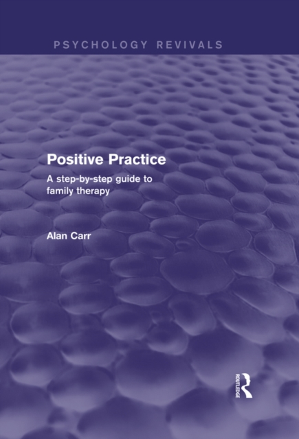Positive Practice : A Step-by-Step Guide to Family Therapy, PDF eBook