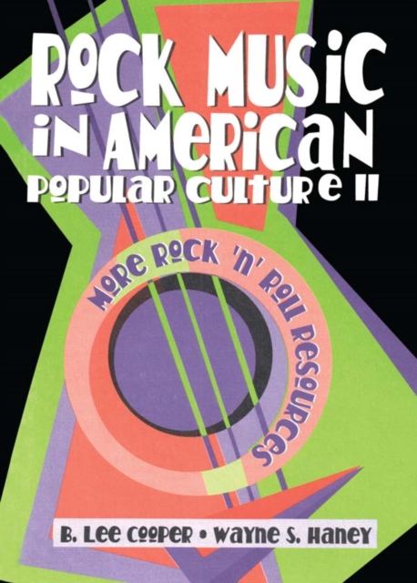 Rock Music in American Popular Culture II : More Rock 'n' Roll Resources, PDF eBook