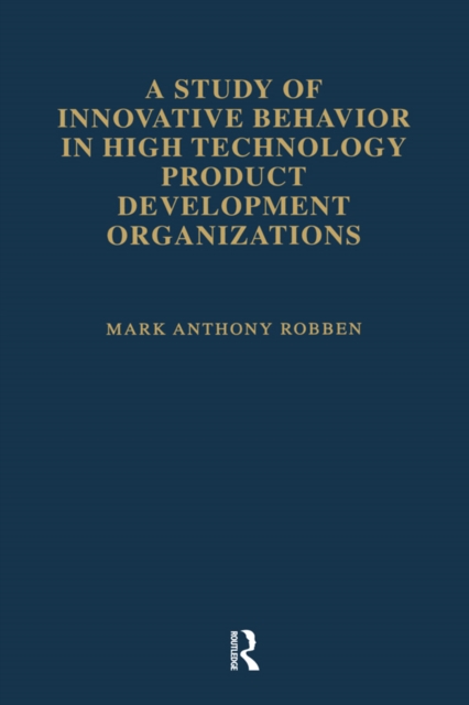 A Study of Innovative Behavior : In High Technology Product Development Organizations, EPUB eBook