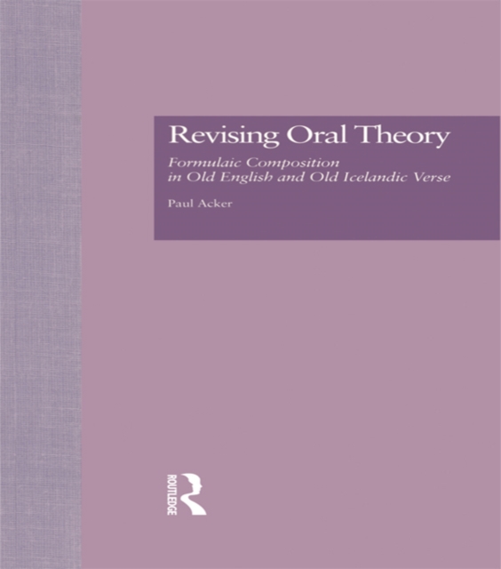 Revising Oral Theory : Formulaic Composition in Old English and Old Icelandic Verse, EPUB eBook