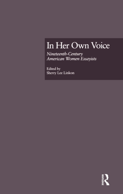 In Her Own Voice : Nineteenth-Century American Women Essayists, EPUB eBook