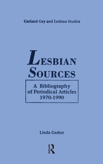 Lesbian Sources : A Bibliography of Periodical Articles, 1970-1990, PDF eBook