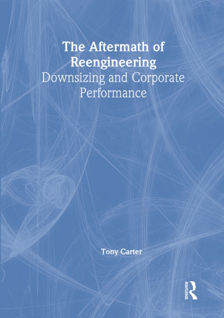The Aftermath of Reengineering : Downsizing and Corporate Performance, EPUB eBook