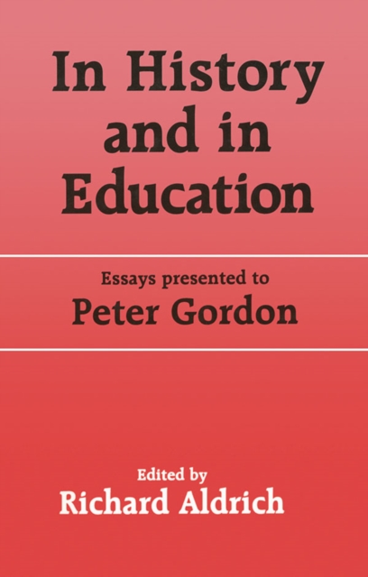 In History and in Education : Essays presented to Peter Gordon, EPUB eBook