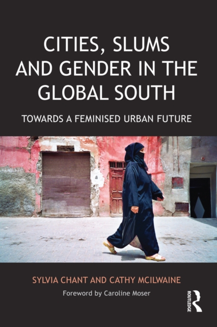 Cities, Slums and Gender in the Global South : Towards a feminised urban future, EPUB eBook