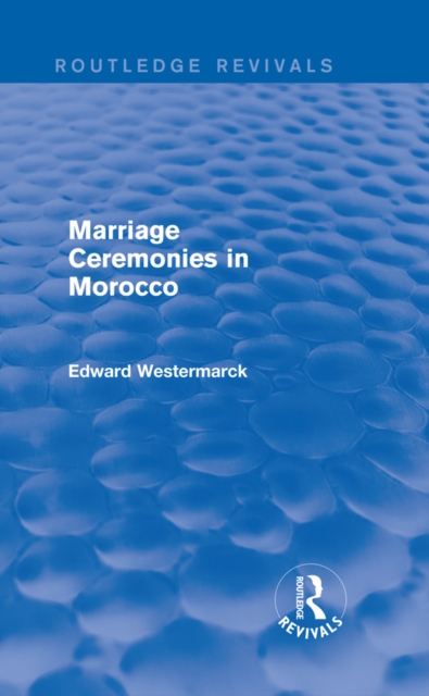 Marriage Ceremonies in Morocco (Routledge Revivals), PDF eBook