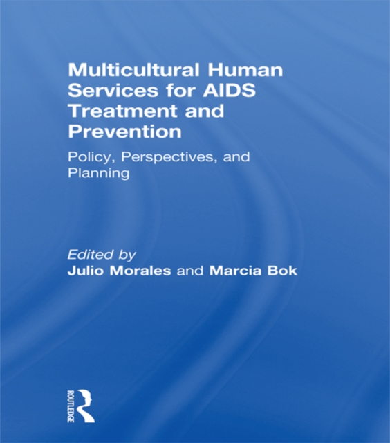Multicultural Human Services for AIDS Treatment and Prevention : Policy, Perspectives, and Planning, EPUB eBook