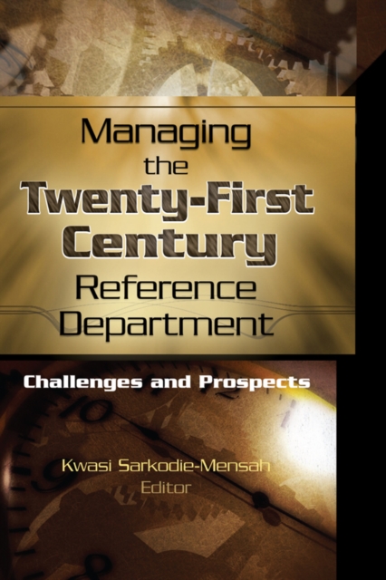 Managing the Twenty-First Century Reference Department : Challenges and Prospects, EPUB eBook