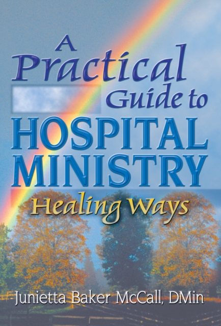 A Practical Guide to Hospital Ministry : Healing Ways, PDF eBook