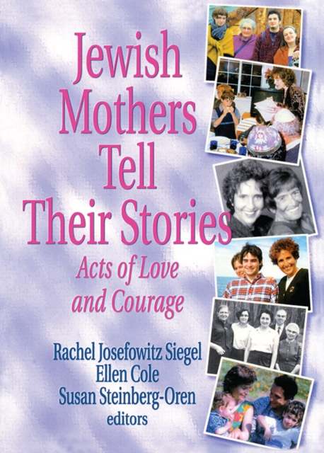 Jewish Mothers Tell Their Stories : Acts of Love and Courage, EPUB eBook