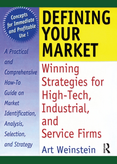 Defining Your Market : Winning Strategies for High-Tech, Industrial, and Service Firms, EPUB eBook
